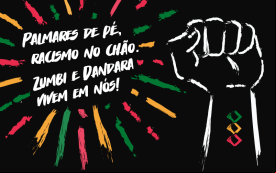 Ilustração de um punho erguido, em fundo preto, com a frase "Palmares de pé, racismo no chão. Zumbi e Dandara vivem em nós" ao lado