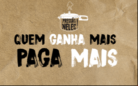 Ilustração de uma a de pressão, acompanhada da frase "quem ganha mais, paga mais"