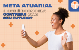 Meta Atuarial: Saiba o que é e como impacta os participantes da Funcef